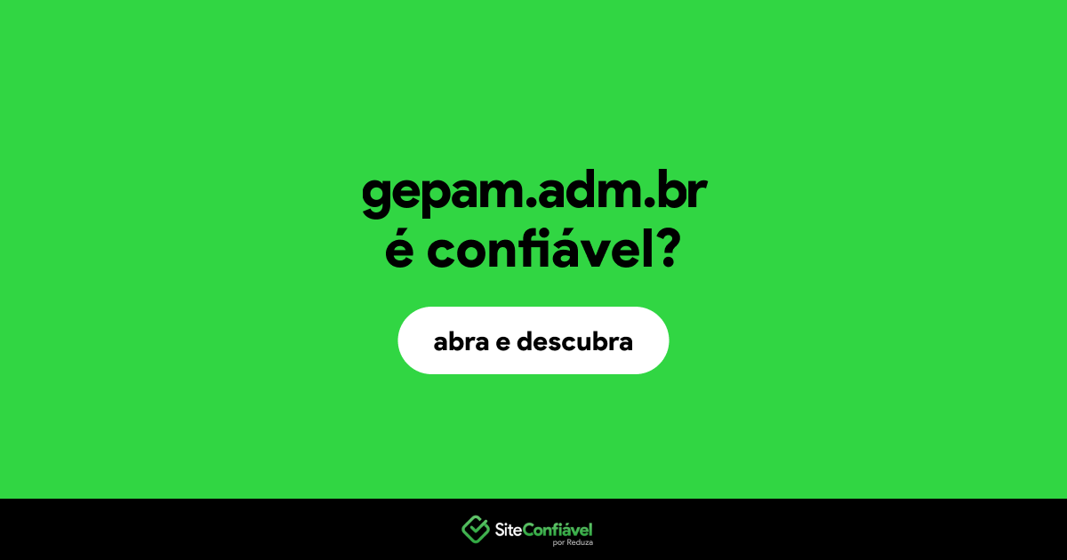 O site gepam.adm.br é confiável?