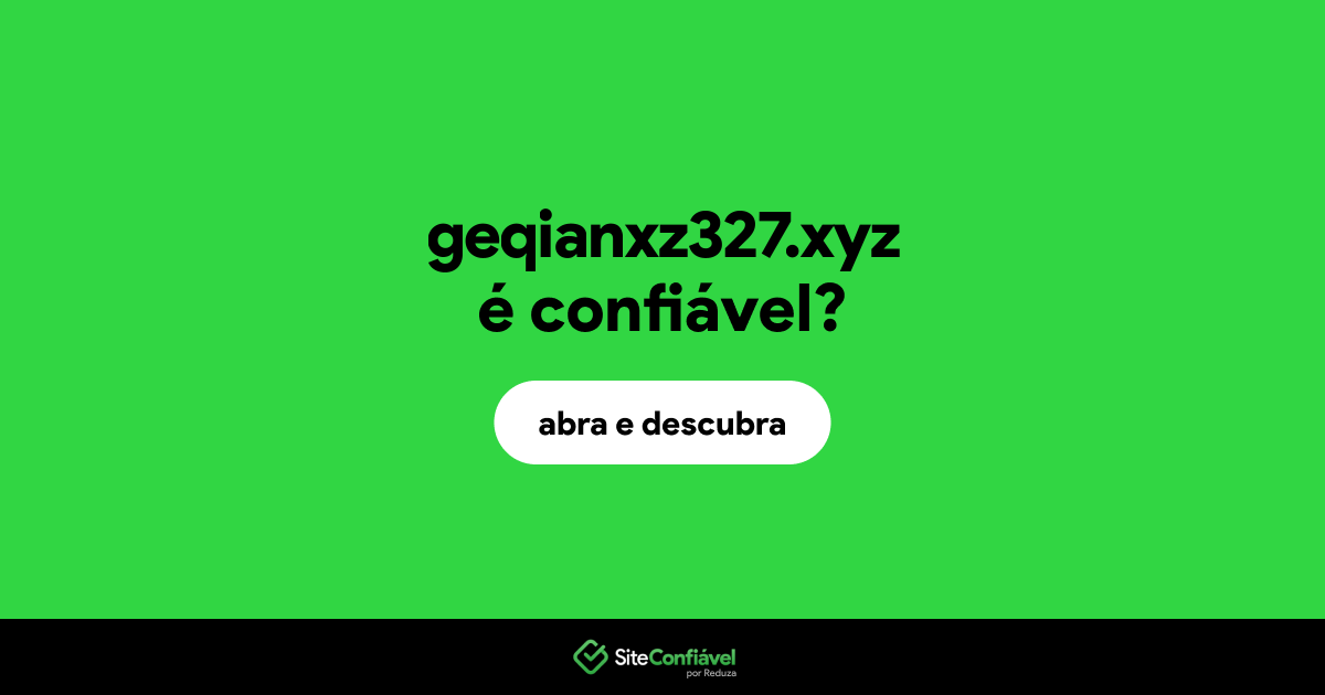 O site geqianxz327.xyz é confiável?