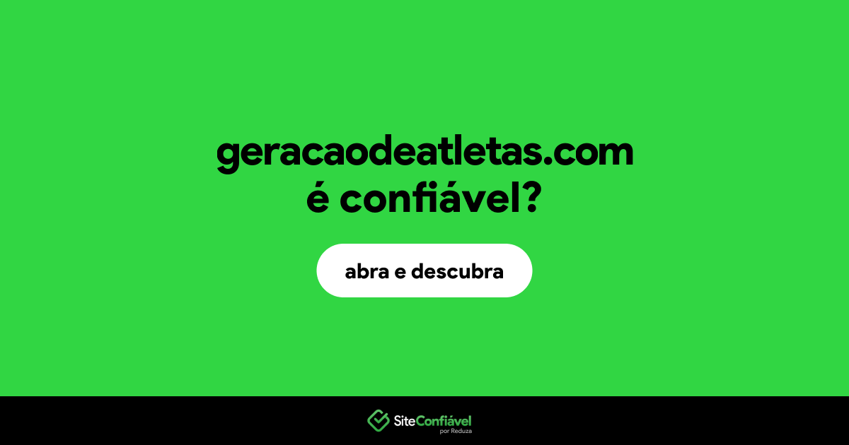 O site geracaodeatletas.com é confiável?