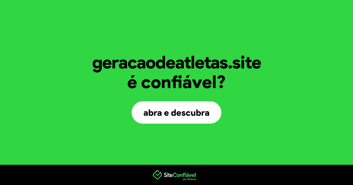 O site geracaodeatletas.site é confiável?