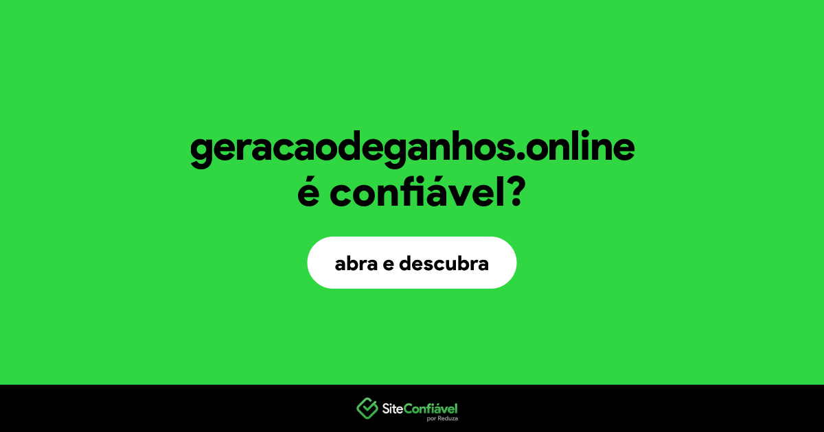 O site geracaodeganhos.online é confiável?