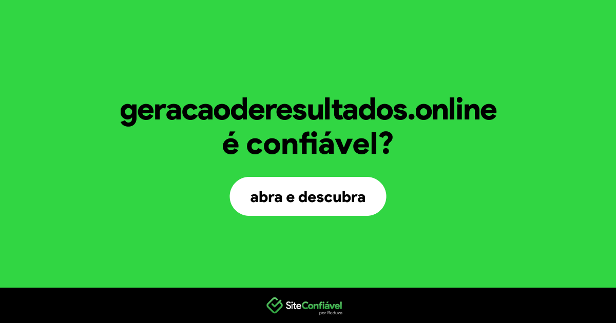 O site geracaoderesultados.online é confiável?