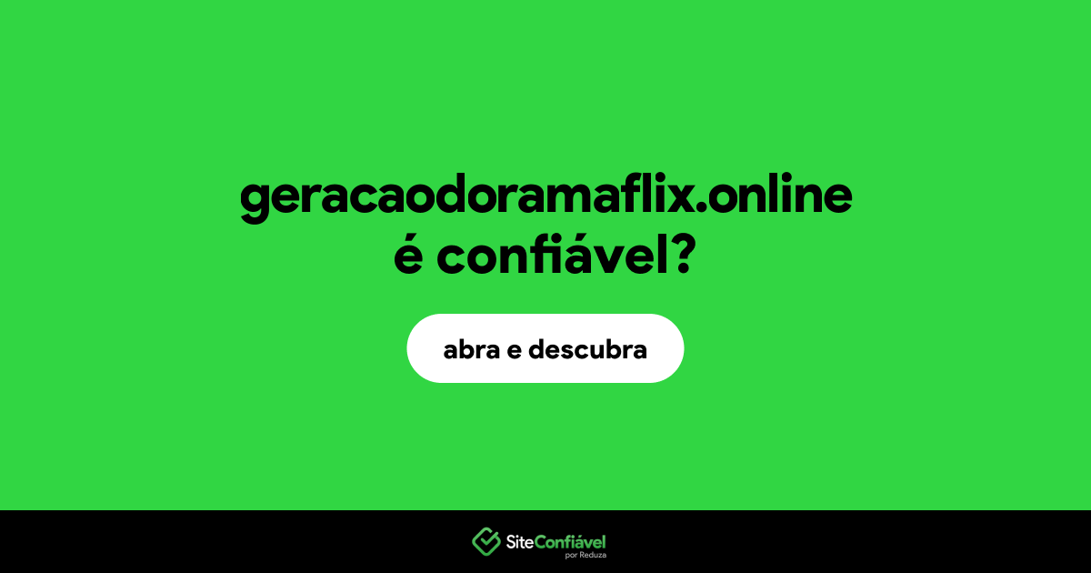 O site geracaodoramaflix.online é confiável?