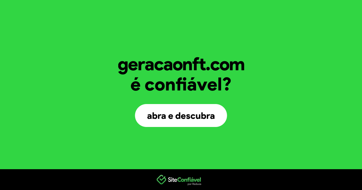 O site geracaonft.com é confiável?