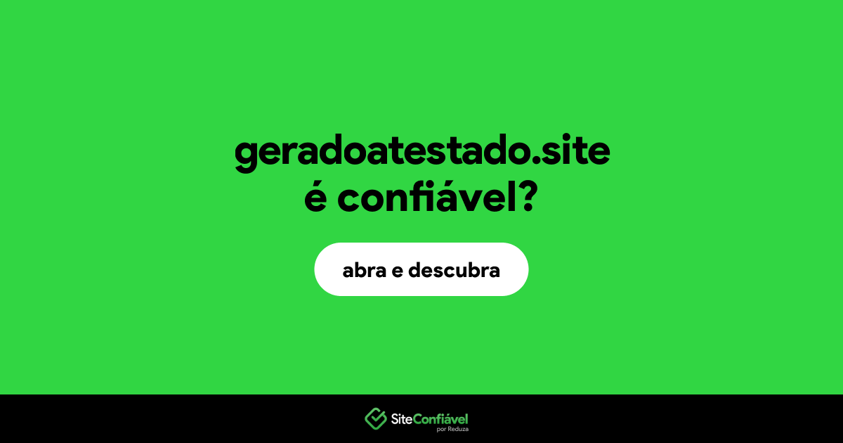 O site geradoatestado.site é confiável?