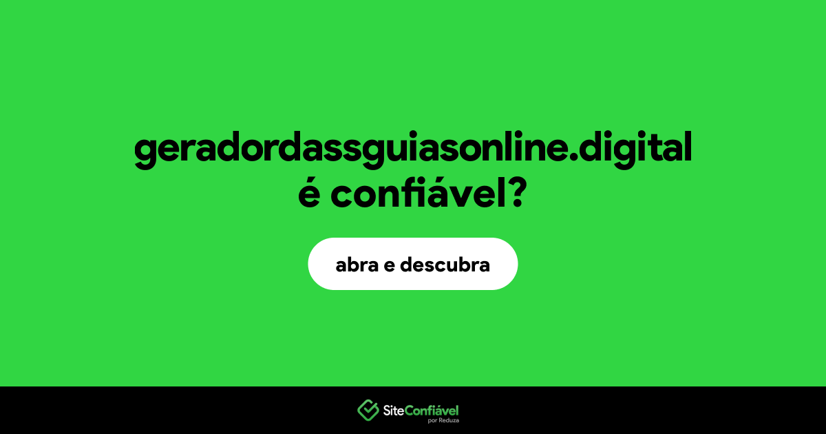 O site geradordassguiasonline.digital é confiável?