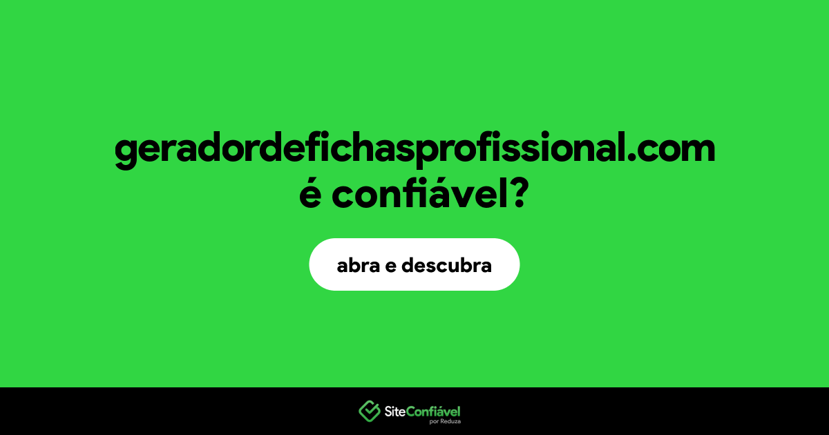 O site geradordefichasprofissional.com é confiável?