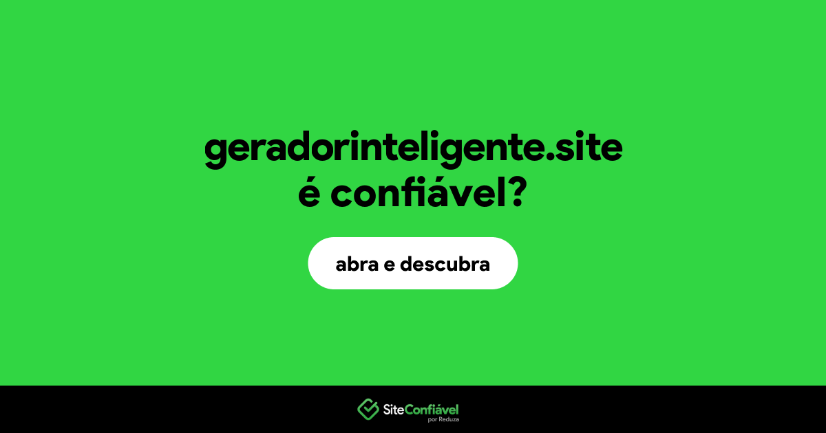 O site geradorinteligente.site é confiável?