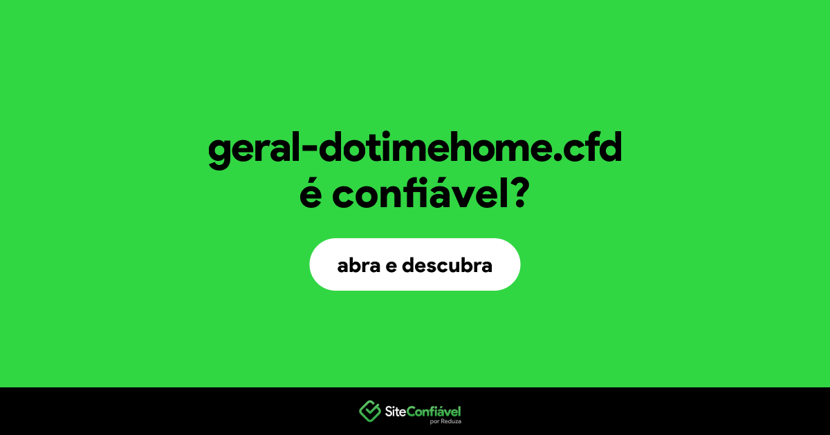 O site geral-dotimehome.cfd é confiável?