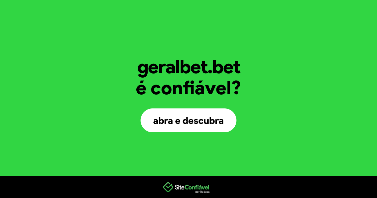 O site geralbet.bet é confiável?
