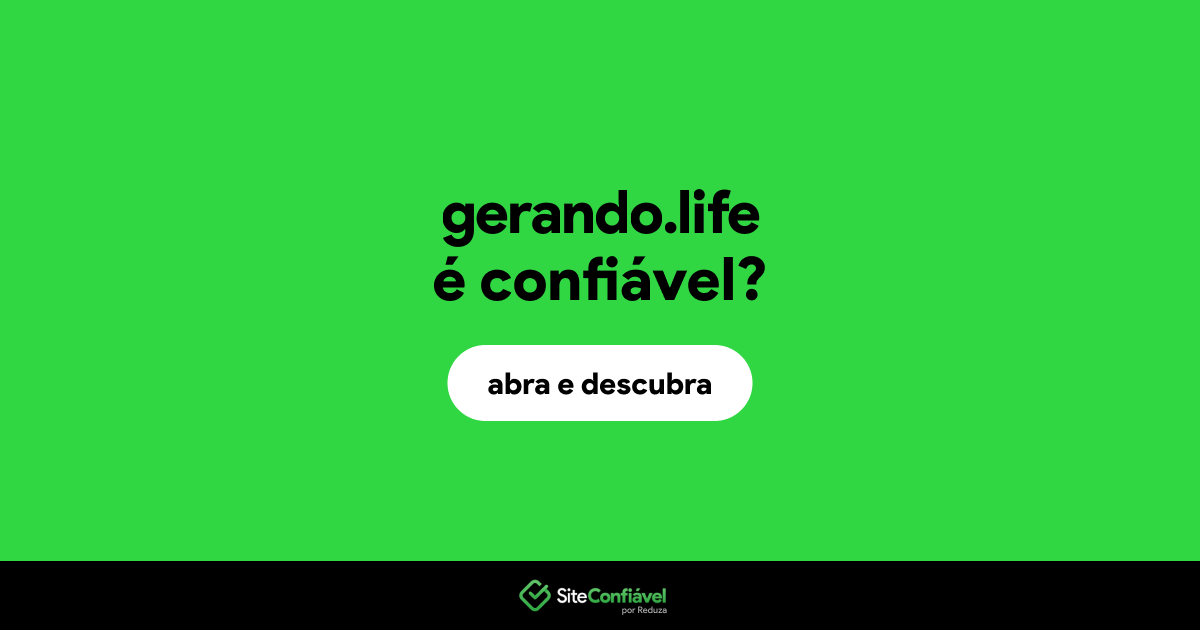 O site gerando.life é confiável?