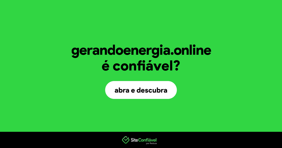 O site gerandoenergia.online é confiável?