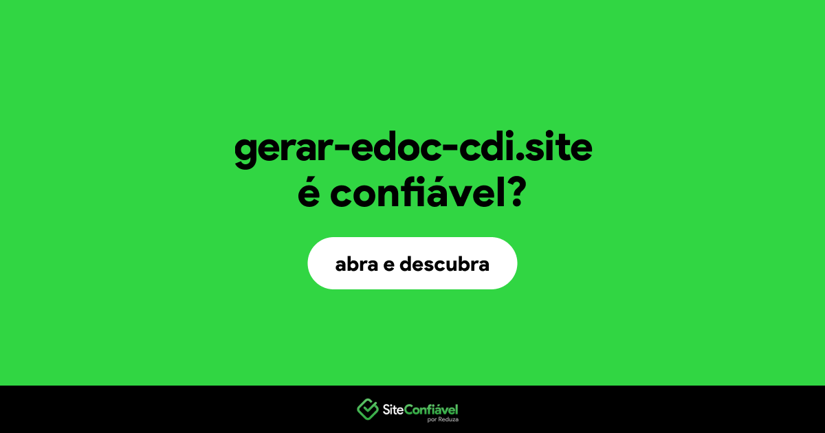 O site gerar-edoc-cdi.site é confiável?
