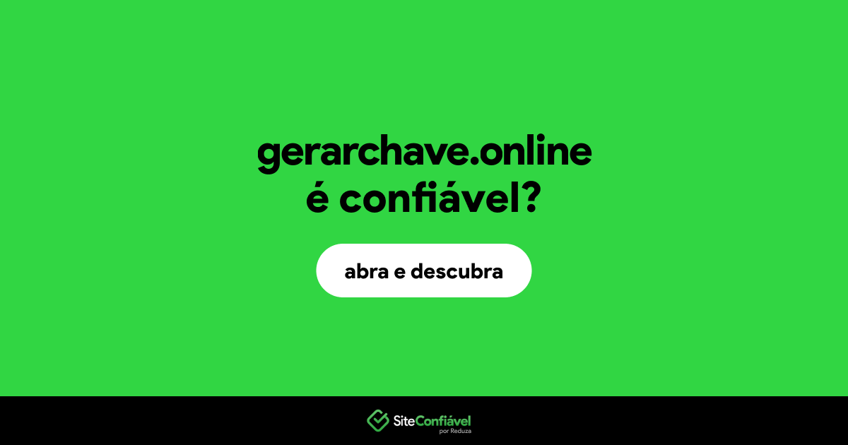 O site gerarchave.online é confiável?