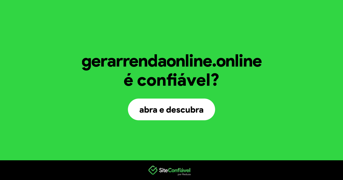 O site gerarrendaonline.online é confiável?