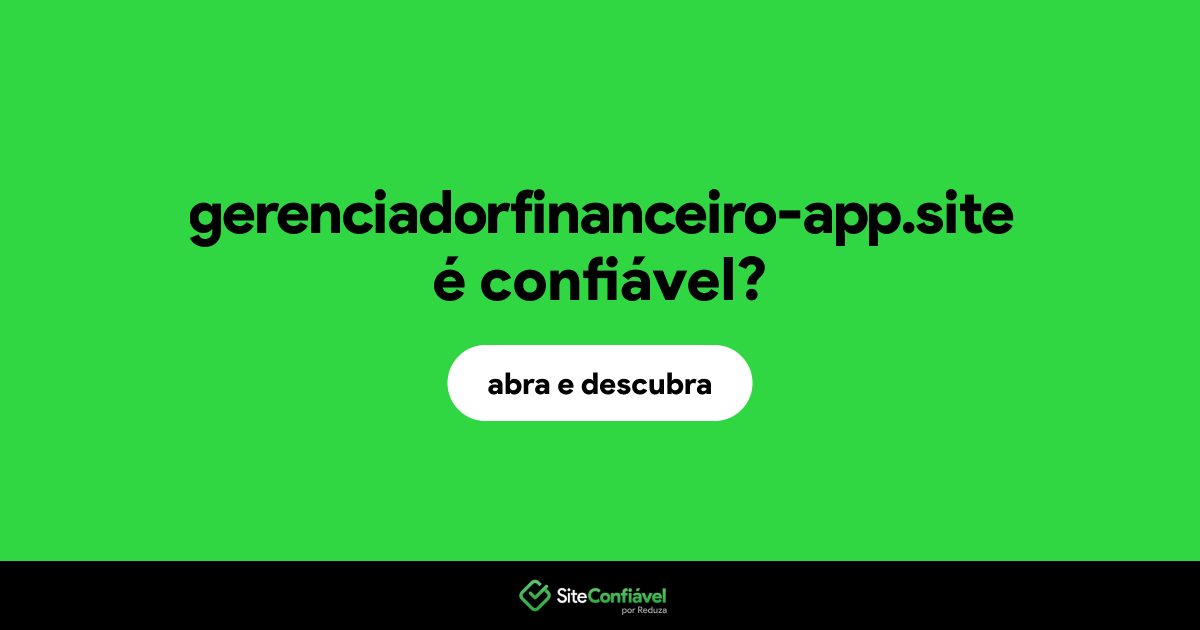 O site gerenciadorfinanceiro-app.site é confiável?