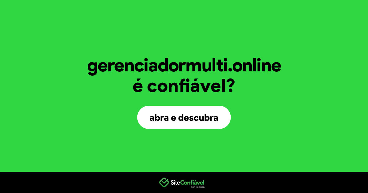 O site gerenciadormulti.online é confiável?
