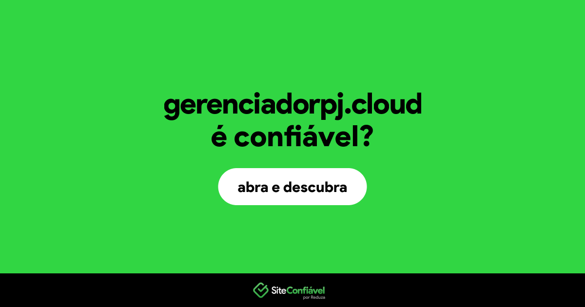 O site gerenciadorpj.cloud é confiável?