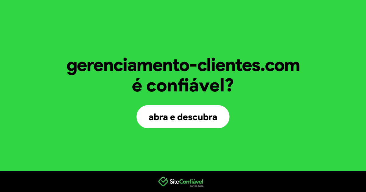 O site gerenciamento-clientes.com é confiável?