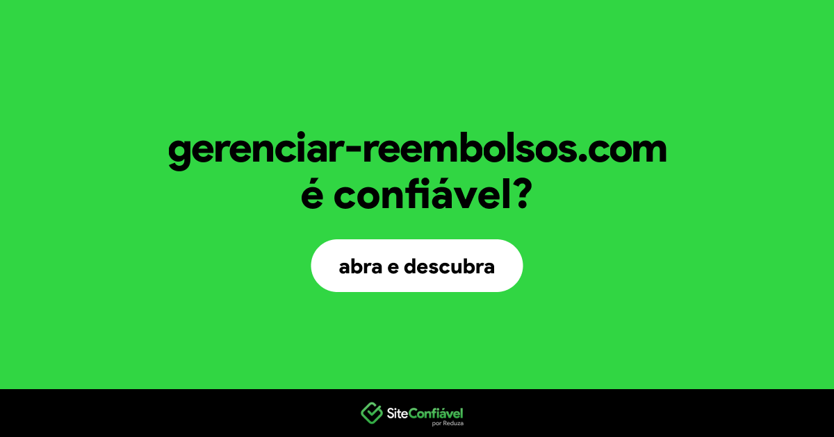O site gerenciar-reembolsos.com é confiável?