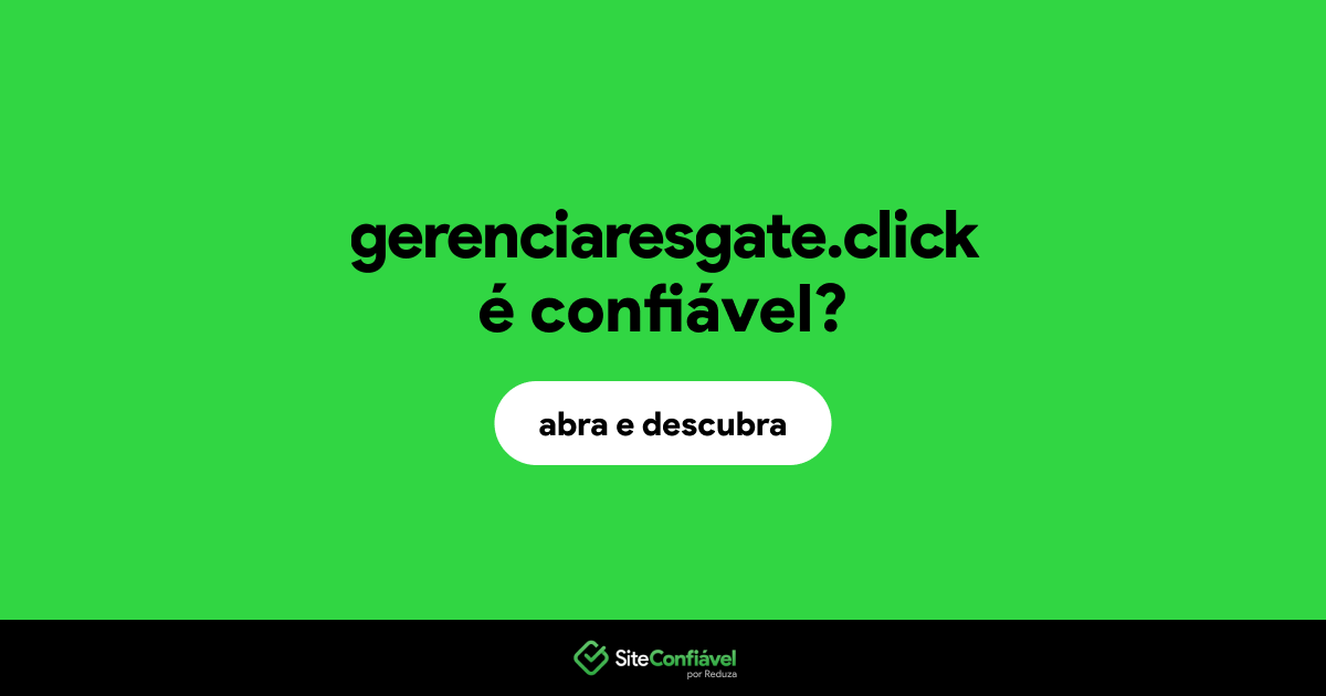 O site gerenciaresgate.click é confiável?