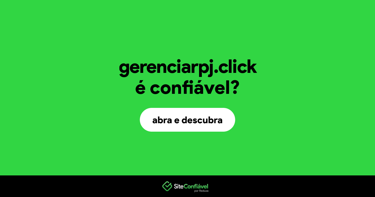 O site gerenciarpj.click é confiável?
