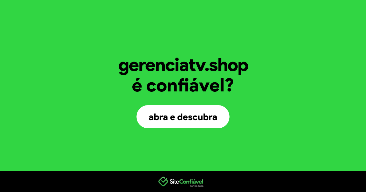 O site gerenciatv.shop é confiável?