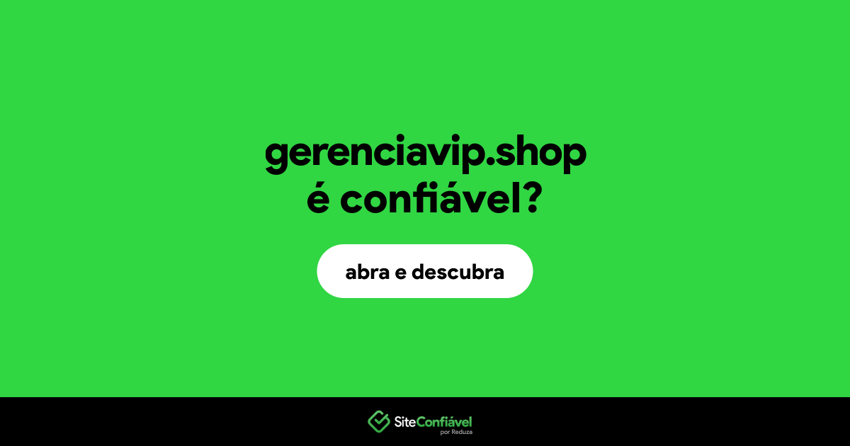 O site gerenciavip.shop é confiável?