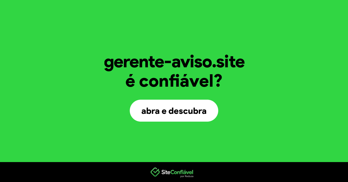 O site gerente-aviso.site é confiável?