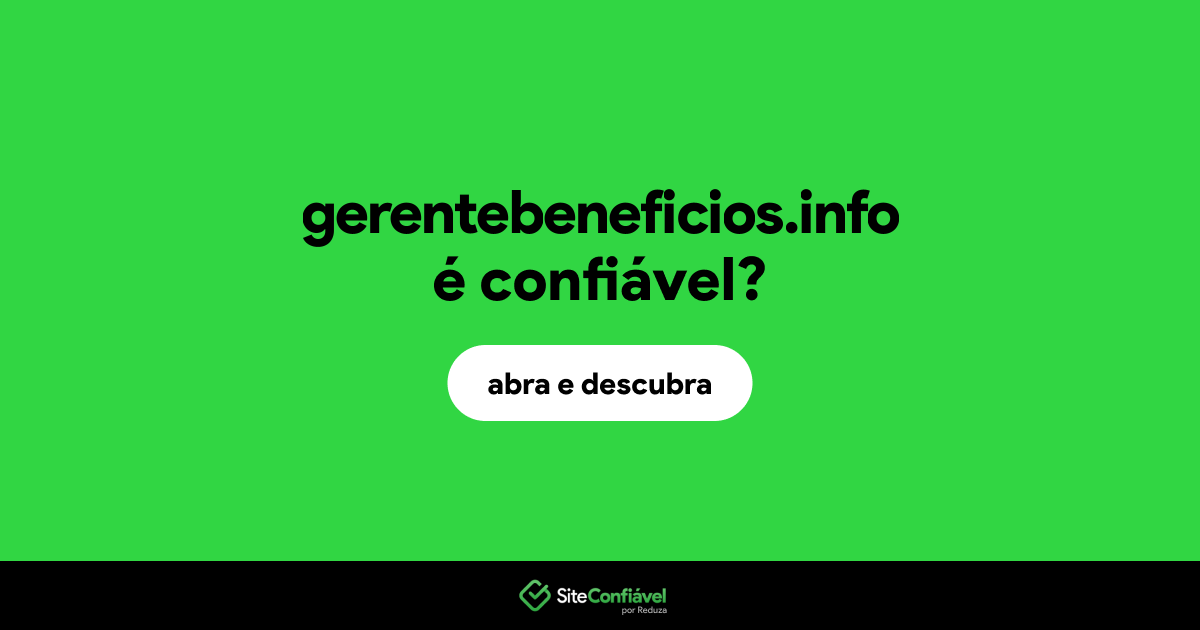 O site gerentebeneficios.info é confiável?