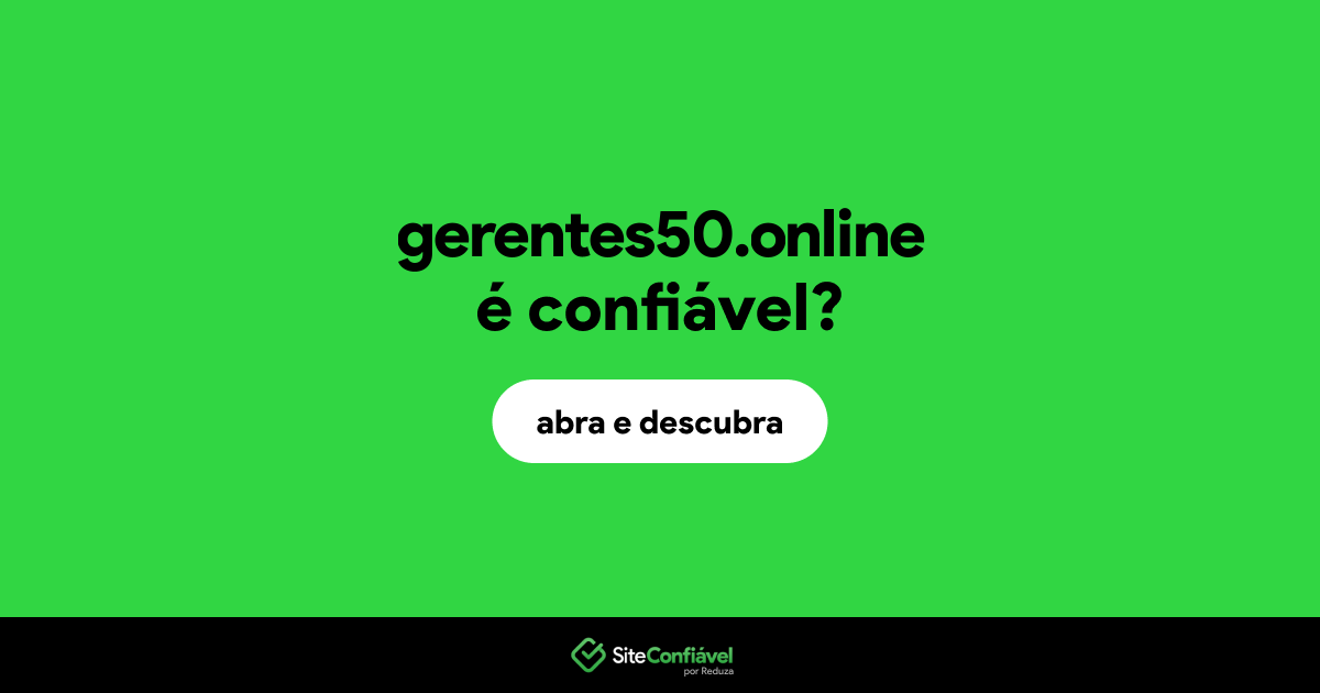 O site gerentes50.online é confiável?