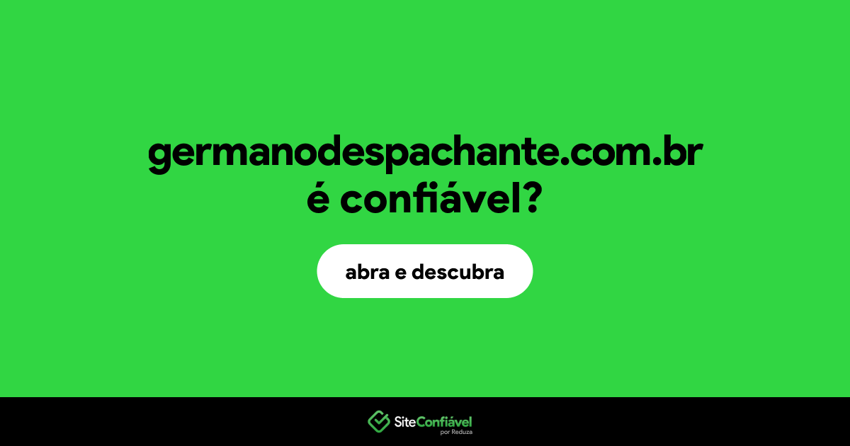 O site germanodespachante.com.br é confiável?