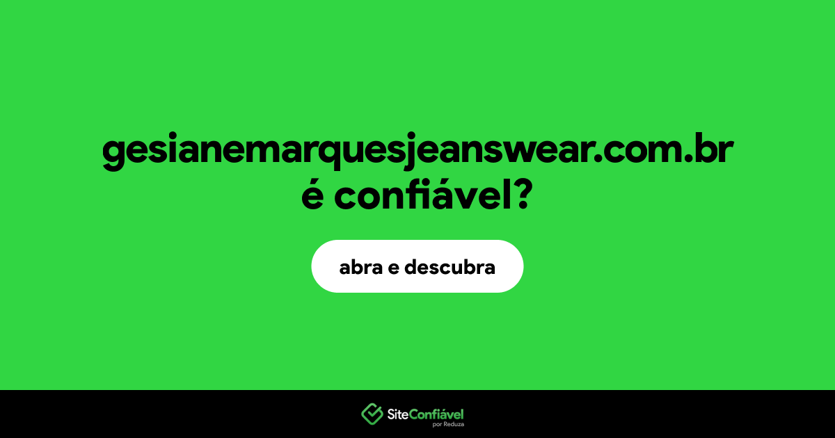 O site gesianemarquesjeanswear.com.br é confiável?