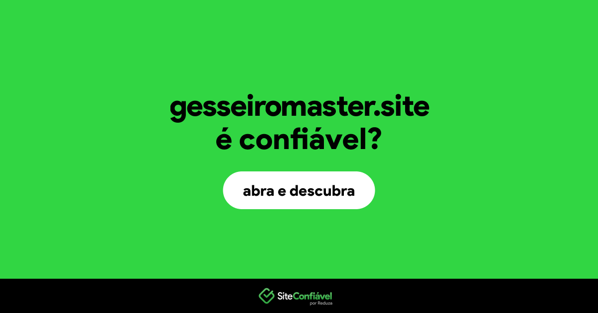 O site gesseiromaster.site é confiável?