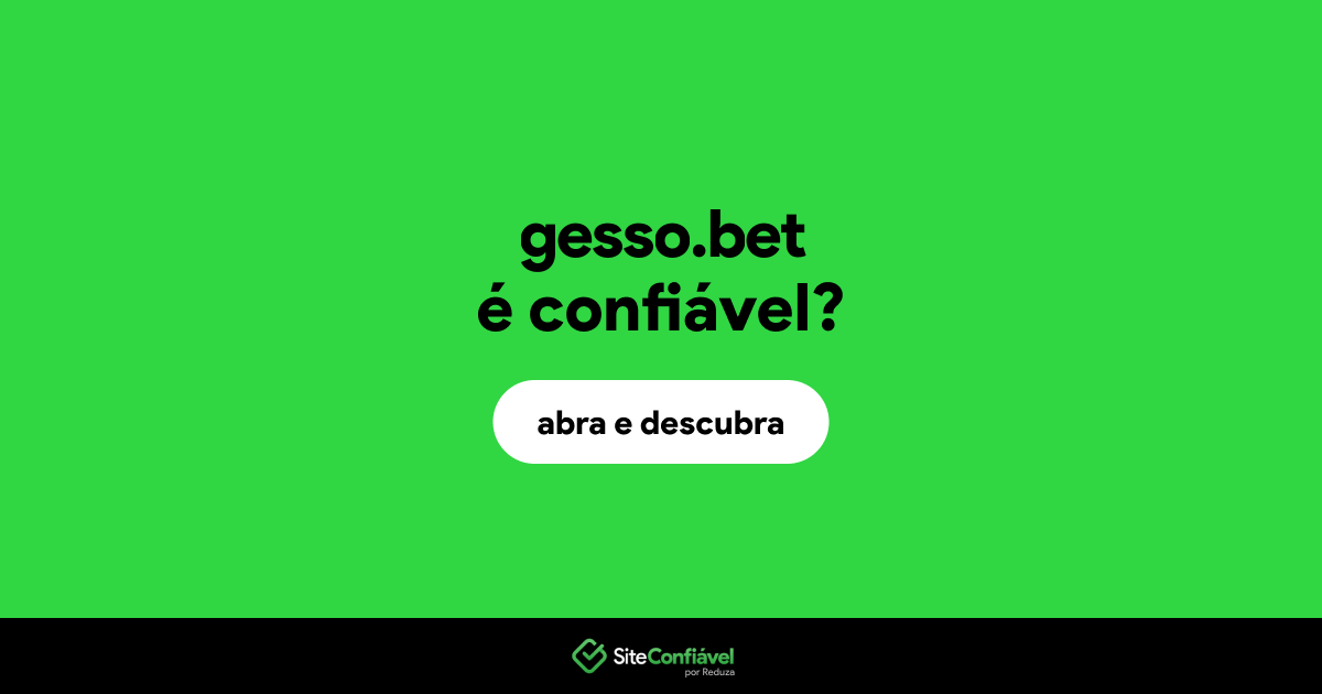 O site gesso.bet é confiável?