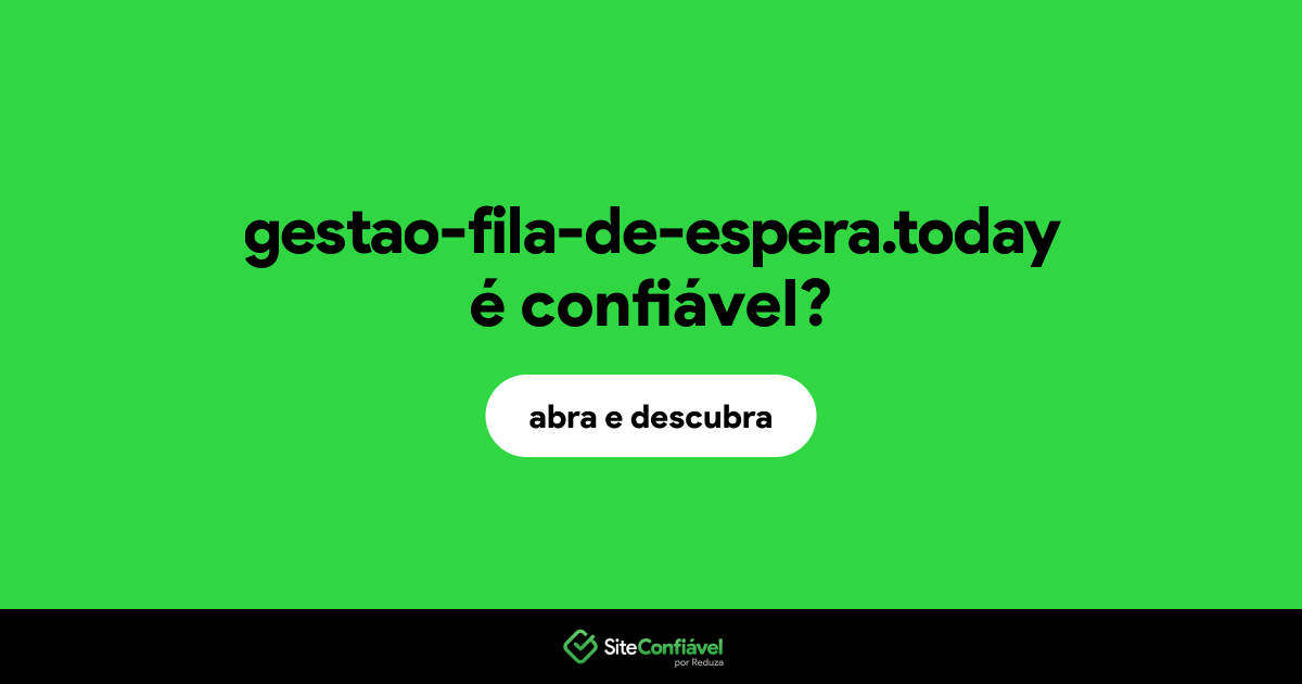O site gestao-fila-de-espera.today é confiável?