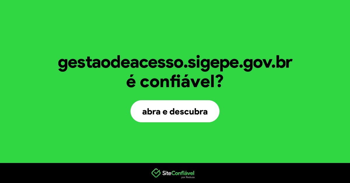 O site gestaodeacesso.sigepe.gov.br é confiável?