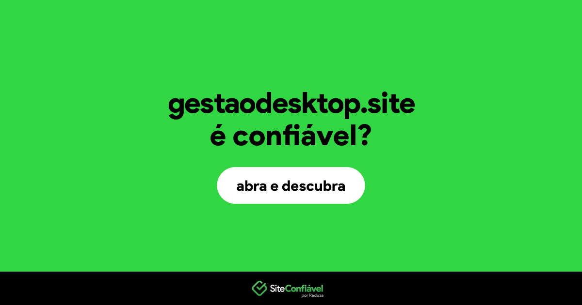 O site gestaodesktop.site é confiável?