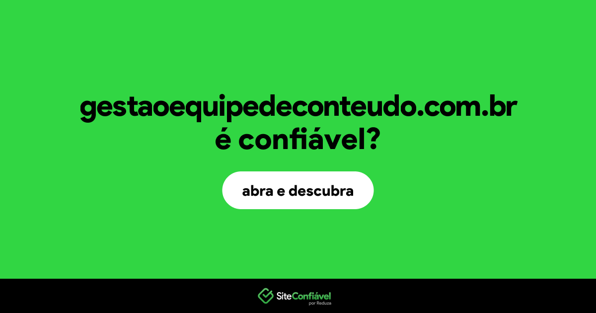 O site gestaoequipedeconteudo.com.br é confiável?