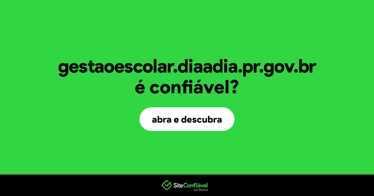 O site gestaoescolar.diaadia.pr.gov.br é confiável?