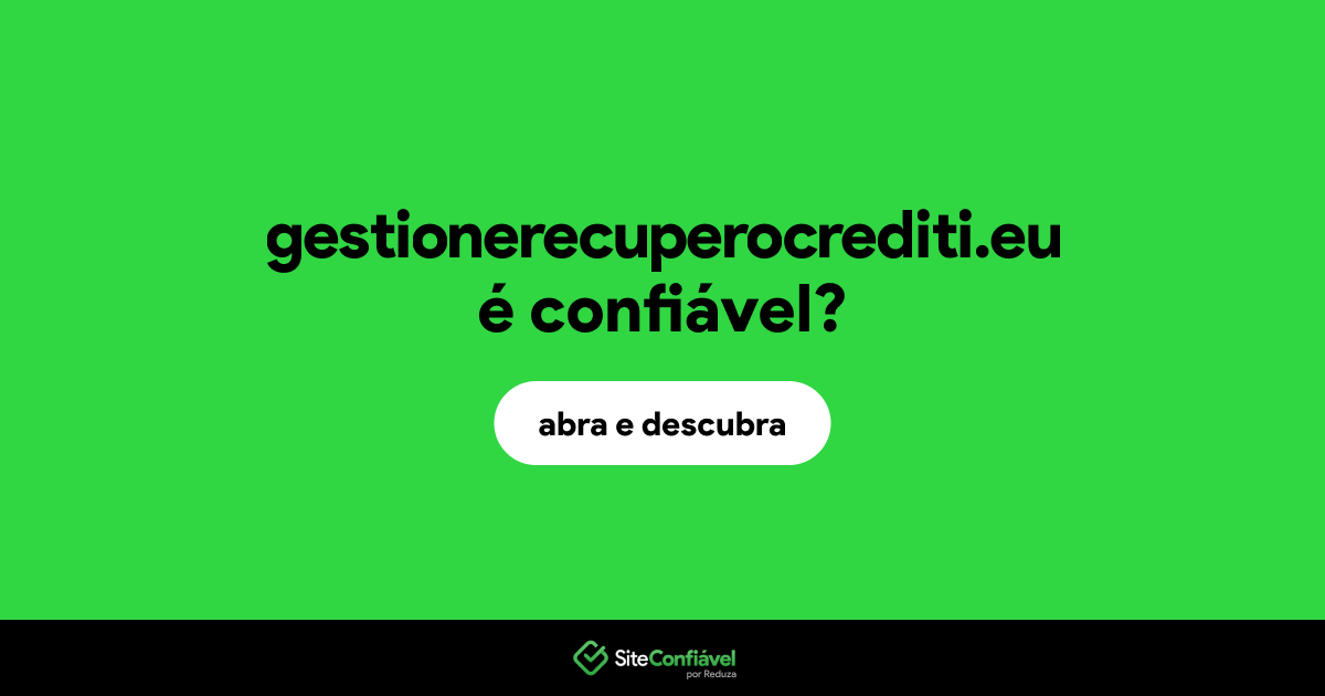 O site gestionerecuperocrediti.eu é confiável?