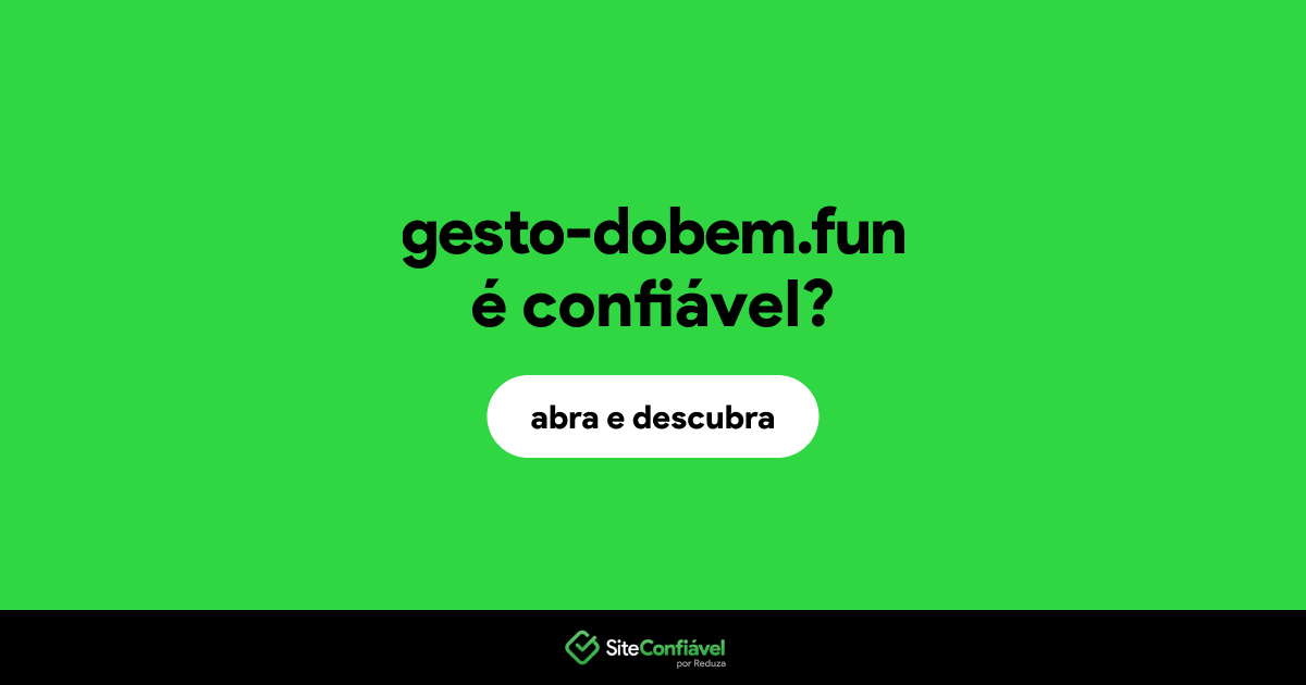 O site gesto-dobem.fun é confiável?