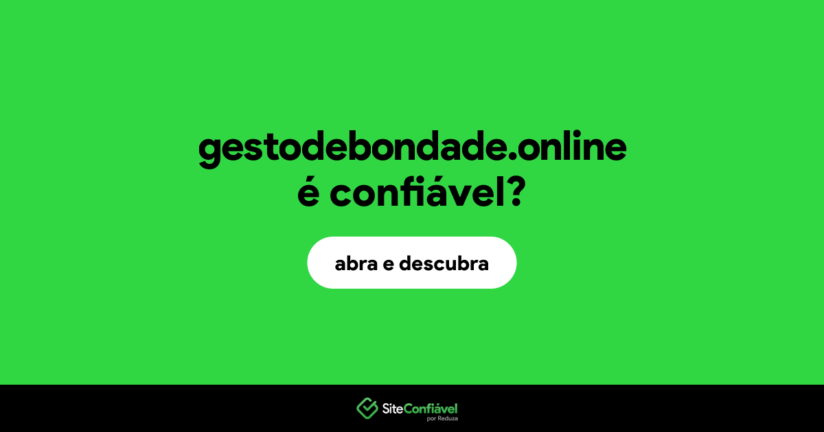 O site gestodebondade.online é confiável?