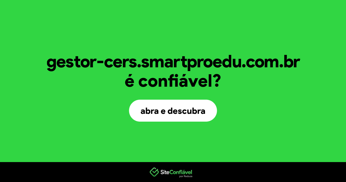 O site gestor-cers.smartproedu.com.br é confiável?