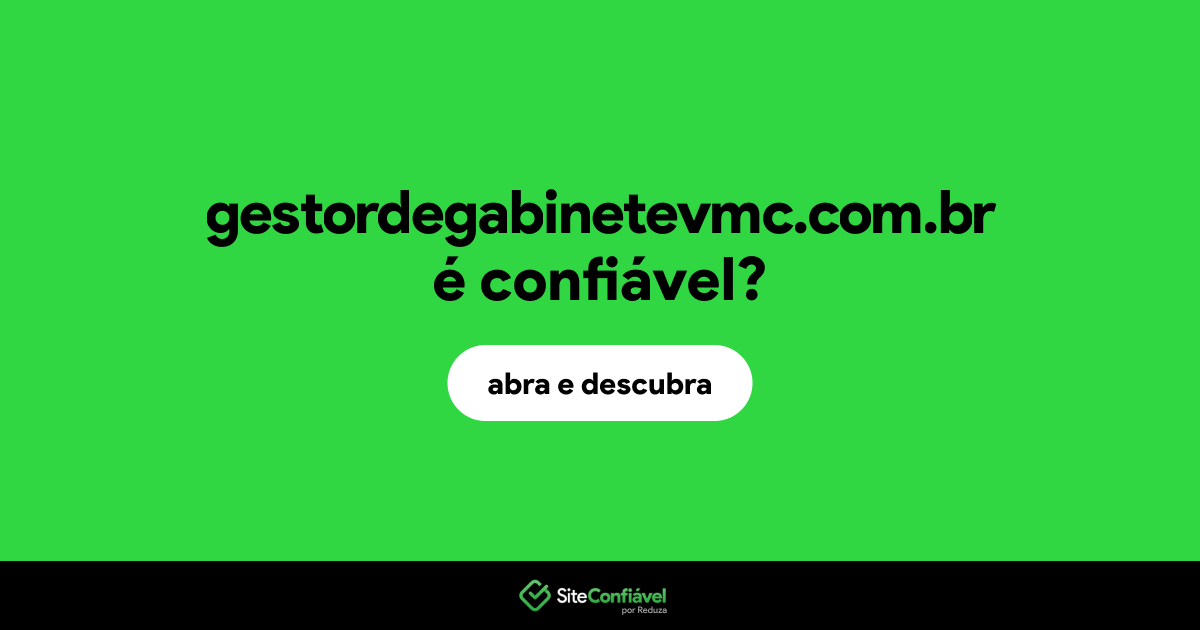 O site gestordegabinetevmc.com.br é confiável?