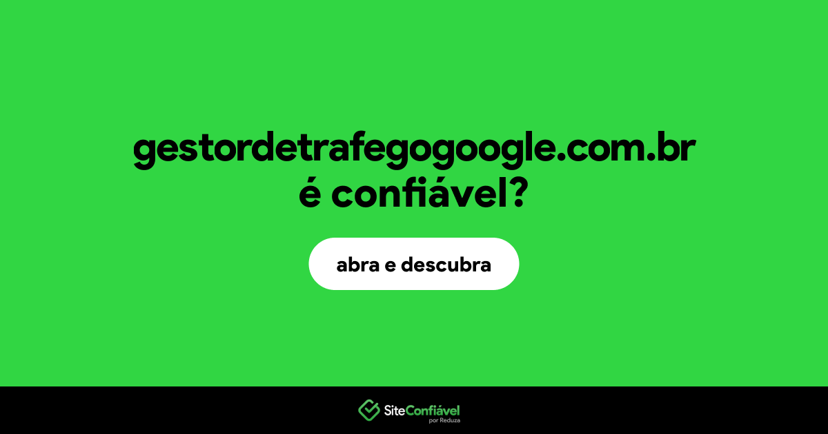 O site gestordetrafegogoogle.com.br é confiável?