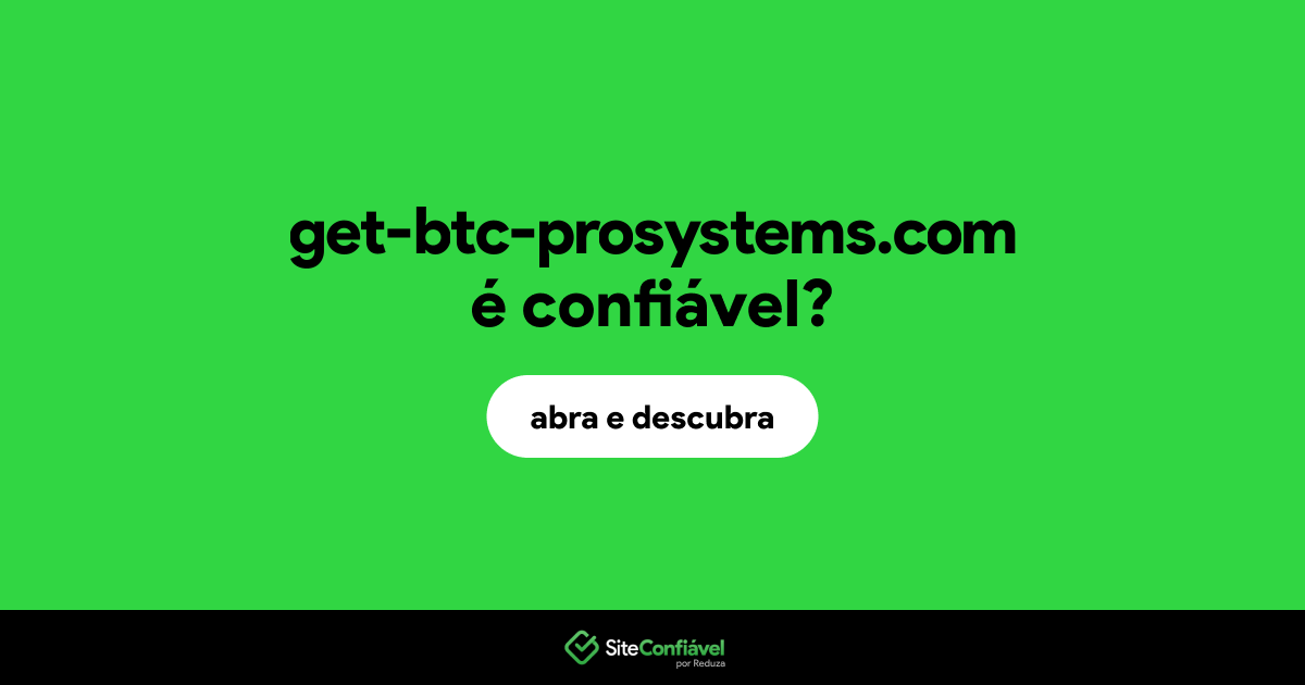 O site get-btc-prosystems.com é confiável?
