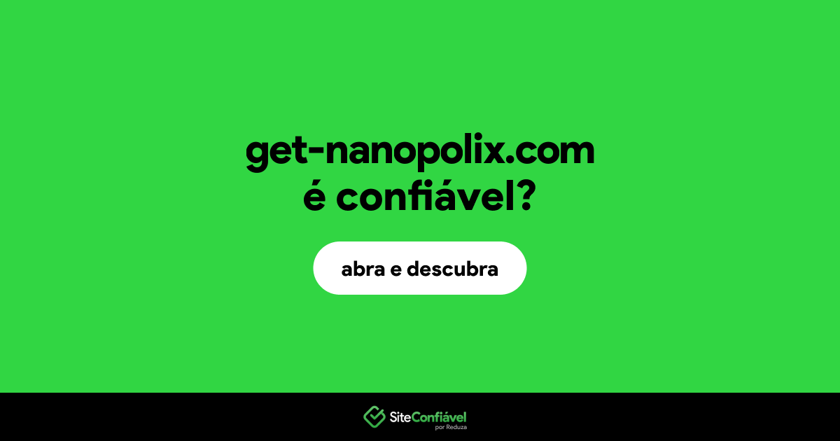 O site get-nanopolix.com é confiável?