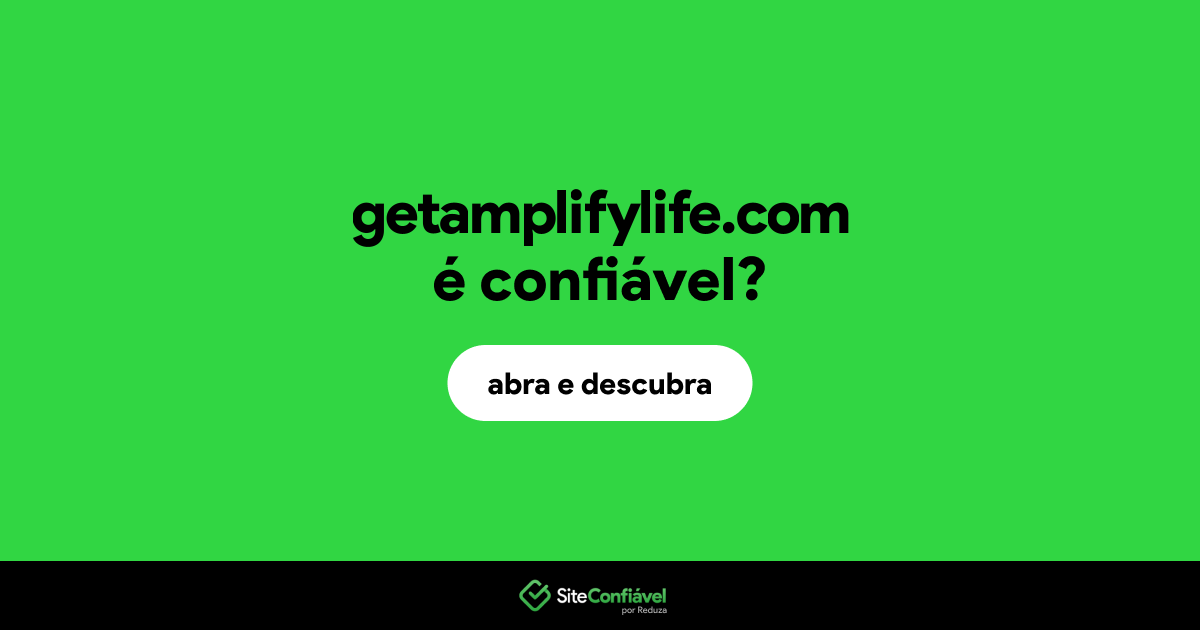 O site getamplifylife.com é confiável?