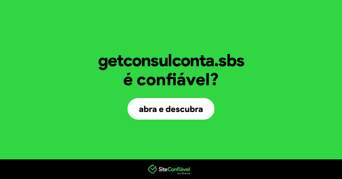 O site getconsulconta.sbs é confiável?